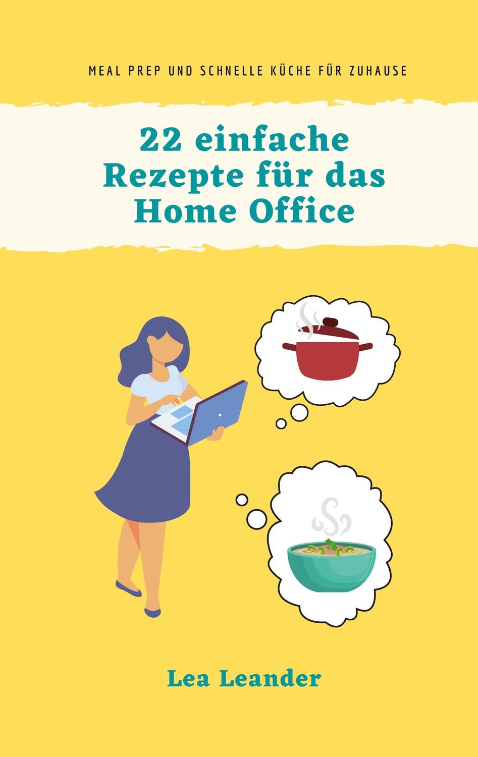 Cover: 9783754311516 | 22 einfache Rezepte für das Home Office | Lea Leander | Taschenbuch