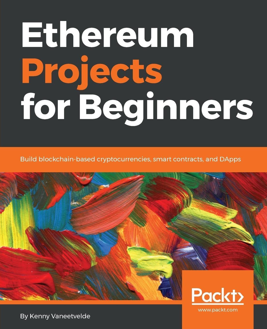 Cover: 9781789537406 | Ethereum Projects for Beginners | Kenny Vaneetvelde | Taschenbuch