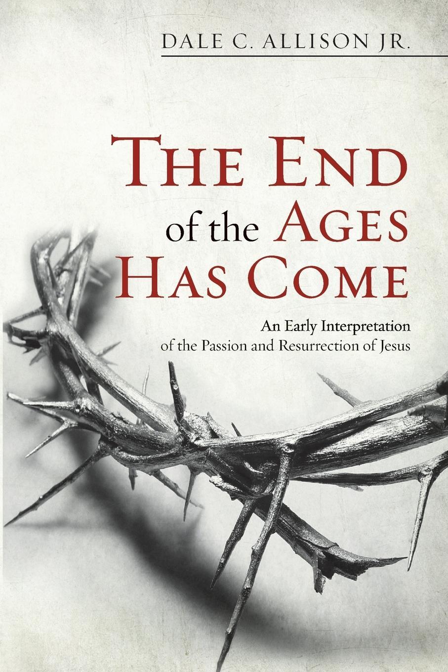 Cover: 9781625643872 | The End of the Ages Has Come | Dale C. Jr. Allison | Taschenbuch