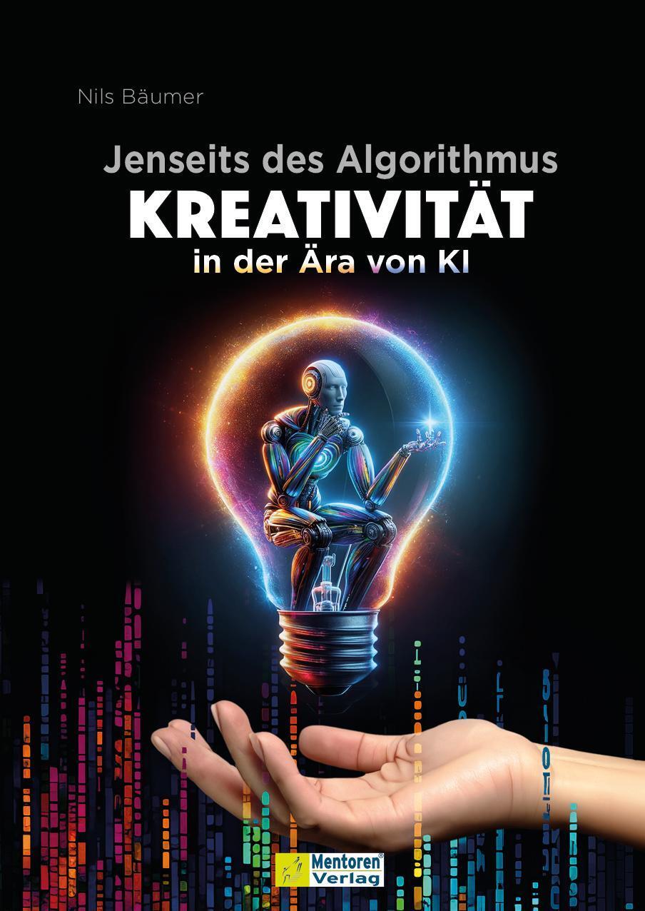 Cover: 9783986411114 | Jenseits des Algorithmus | Kreativität in der Ära von KI | Nils Bäumer