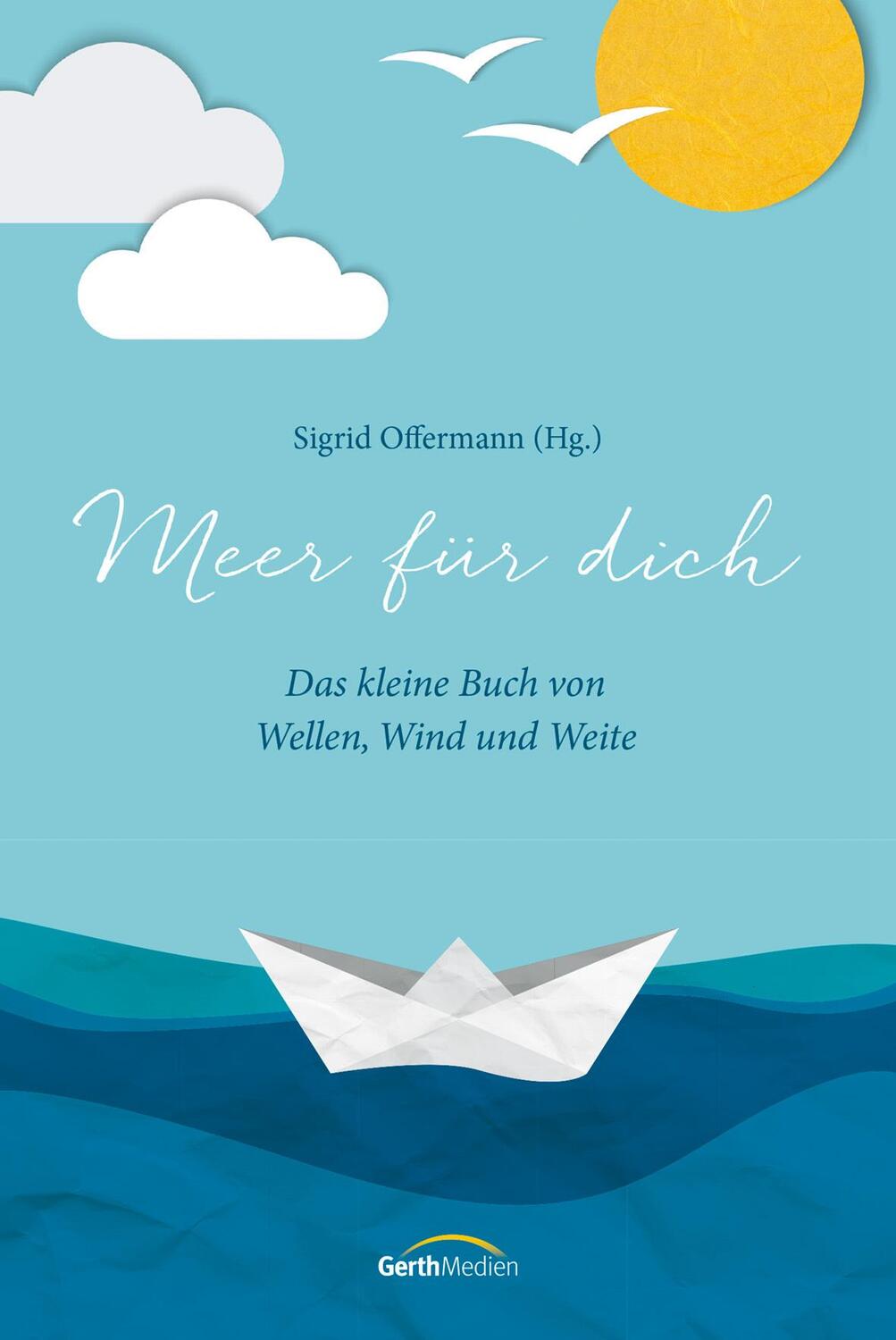Cover: 9783957348388 | Meer für dich | Das kleine Buch von Wellen, Wind und Weite | Offermann