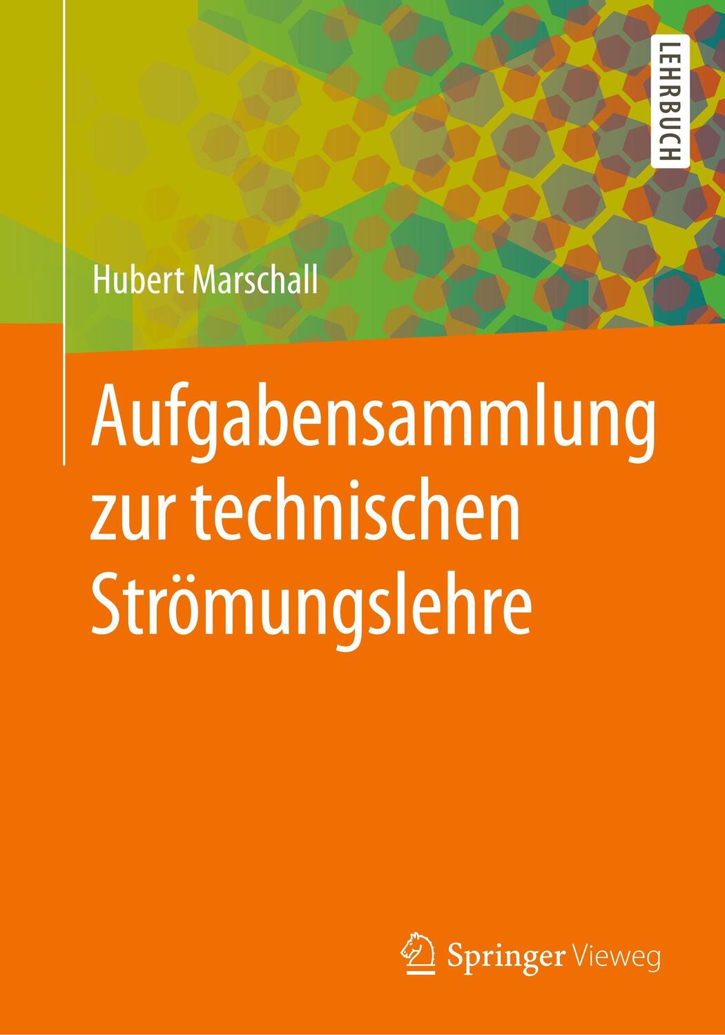 Cover: 9783662563786 | Aufgabensammlung zur technischen Strömungslehre | Hubert Marschall