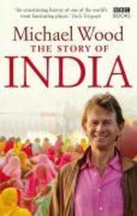 Cover: 9781846074608 | The Story of India | Michael Wood | Taschenbuch | Englisch | 2008