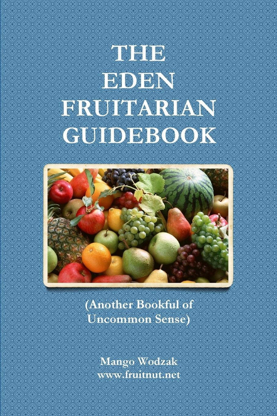 Cover: 9781326550974 | The Eden Fruitarian Guidebook - PB | Mango Wodzak | Taschenbuch | 2017