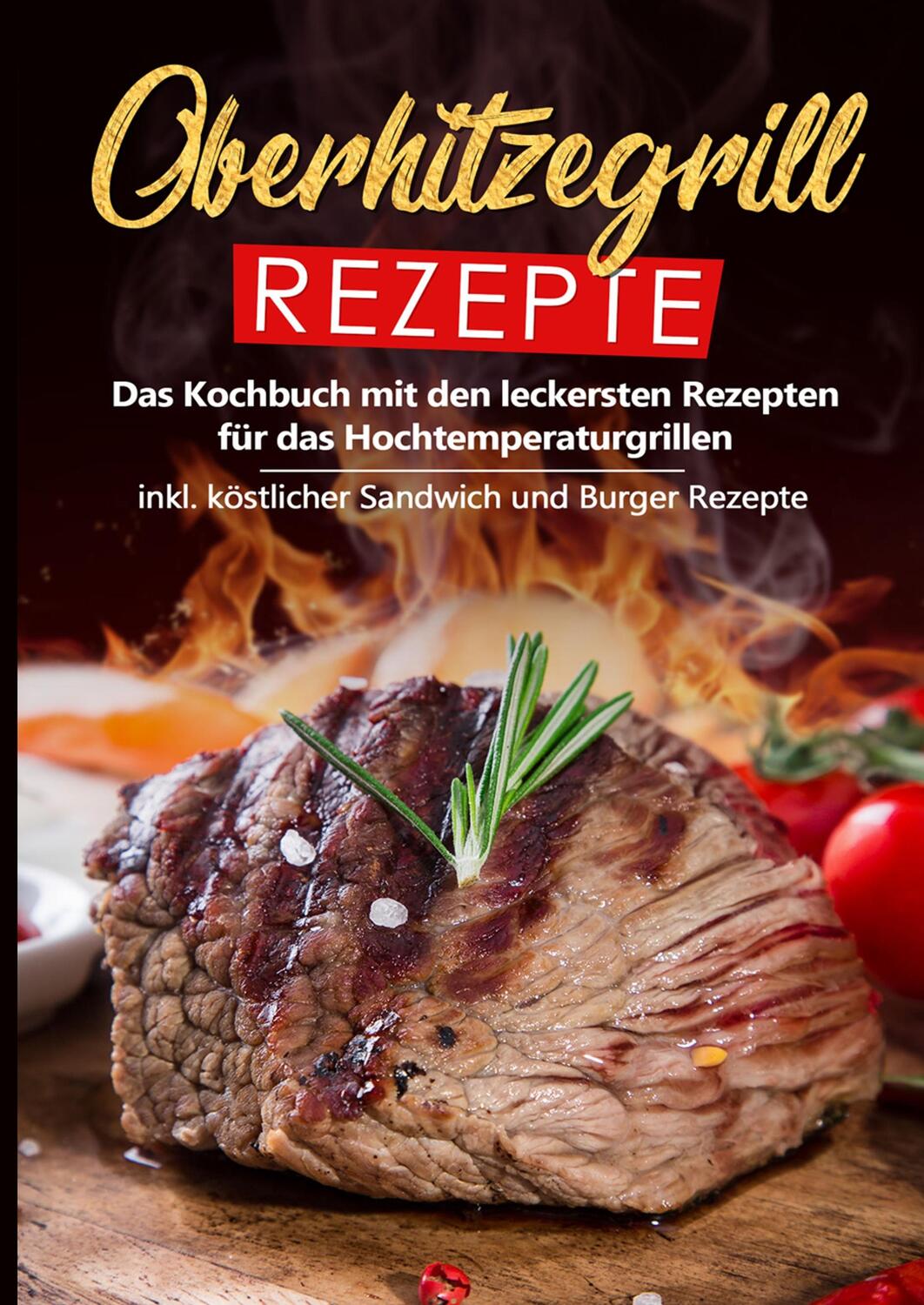 Cover: 9783750428218 | Oberhitzegrill Rezepte: Das Kochbuch mit den leckersten Rezepten...