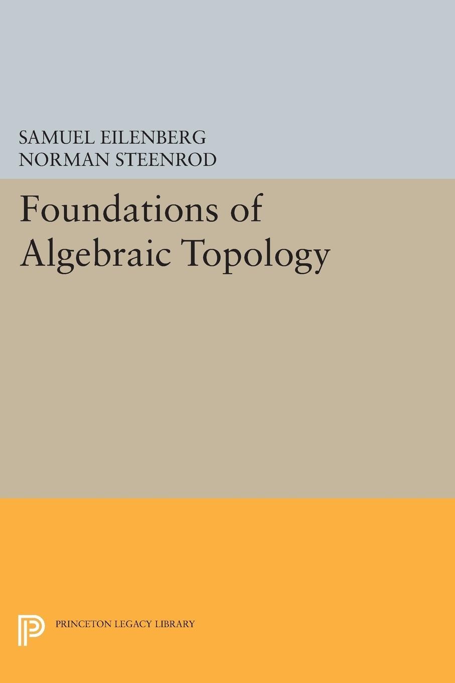 Cover: 9780691627236 | Foundations of Algebraic Topology | Samuel Eilenberg (u. a.) | Buch