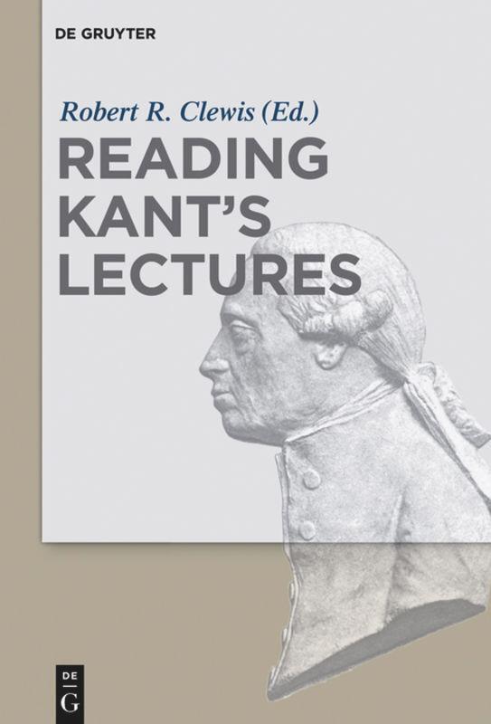 Cover: 9783110342321 | Reading Kant's Lectures | Robert R. Clewis | Buch | XV | Englisch