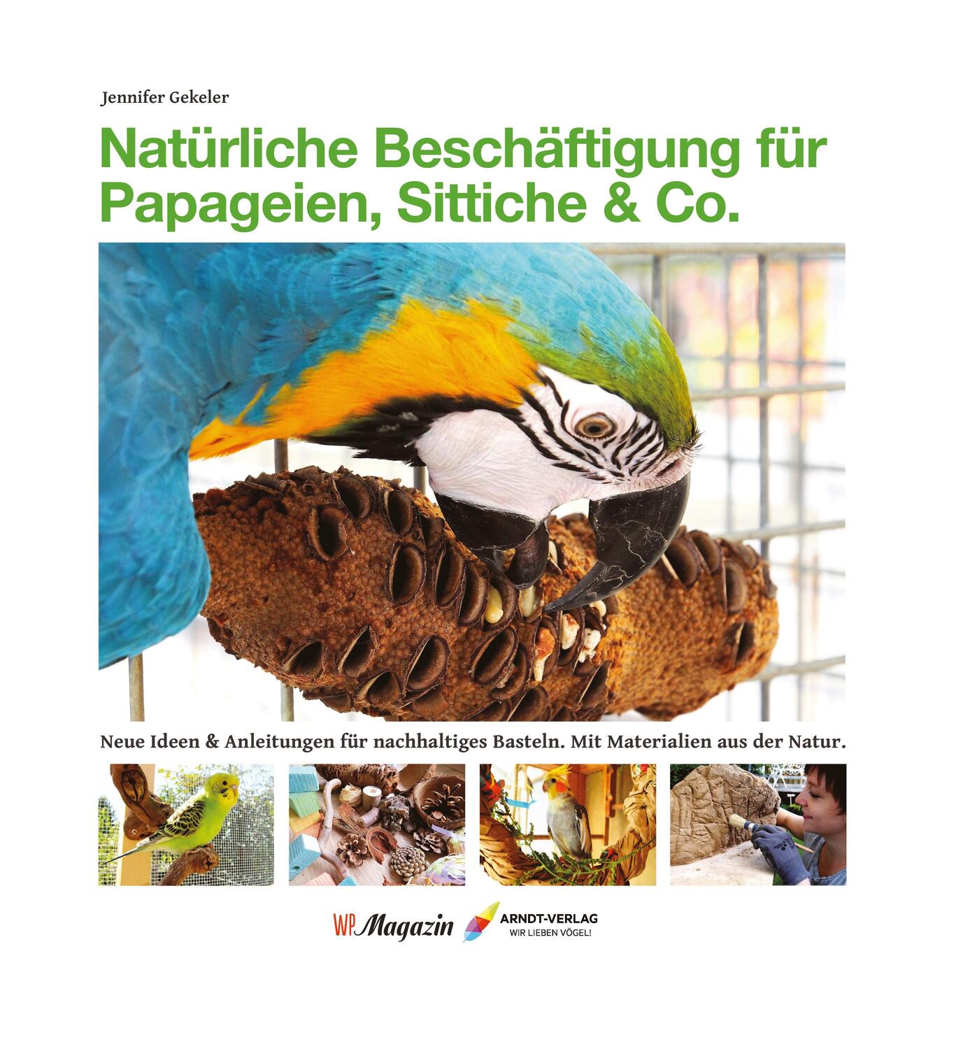 Cover: 9783945440933 | Natürliche Beschäftigung für Papageien, Sittiche &amp; Co. | Gekeler