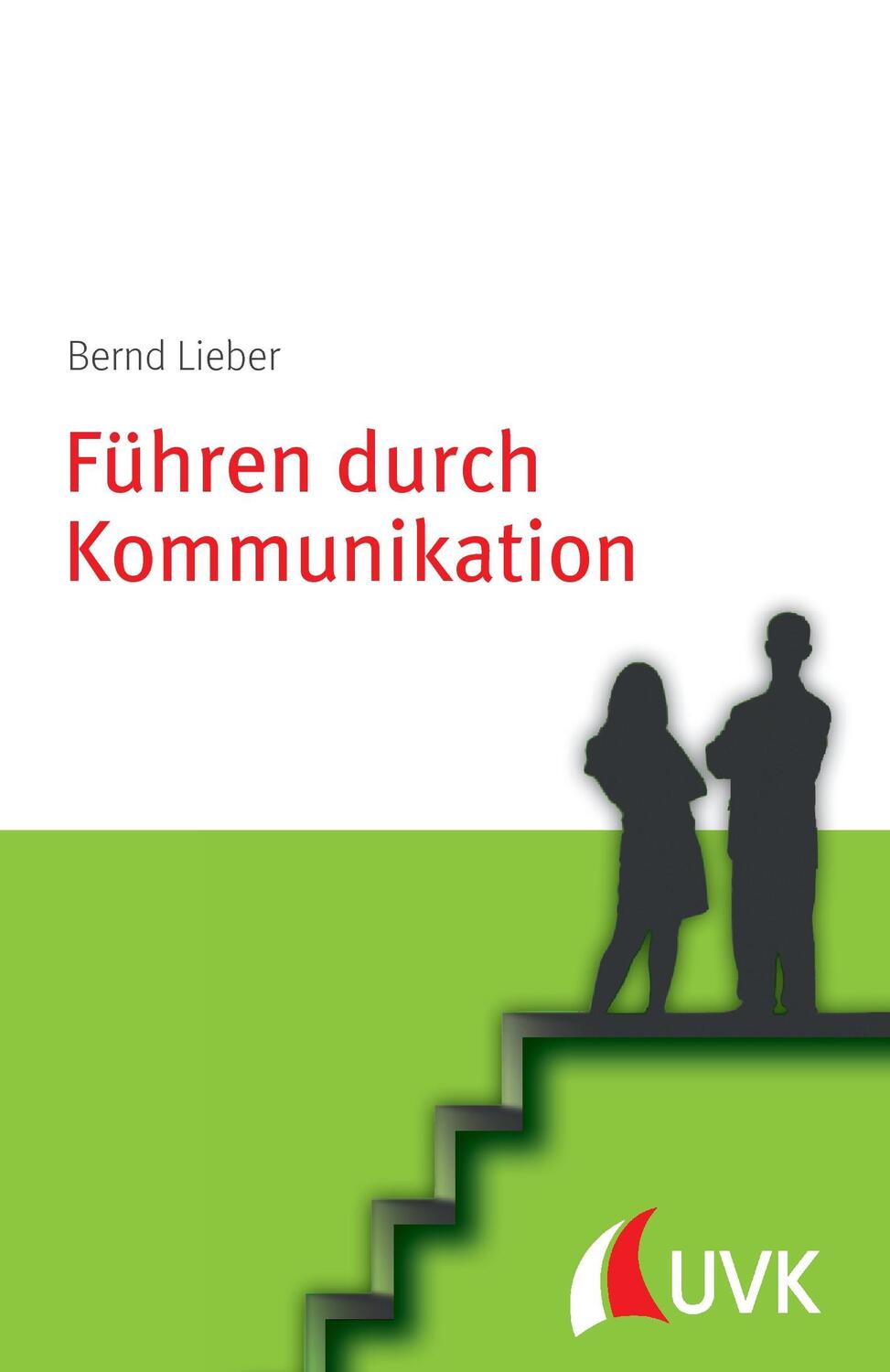 Cover: 9783867645478 | Führen durch Kommunikation | Personalführung konkret | Bernd Lieber