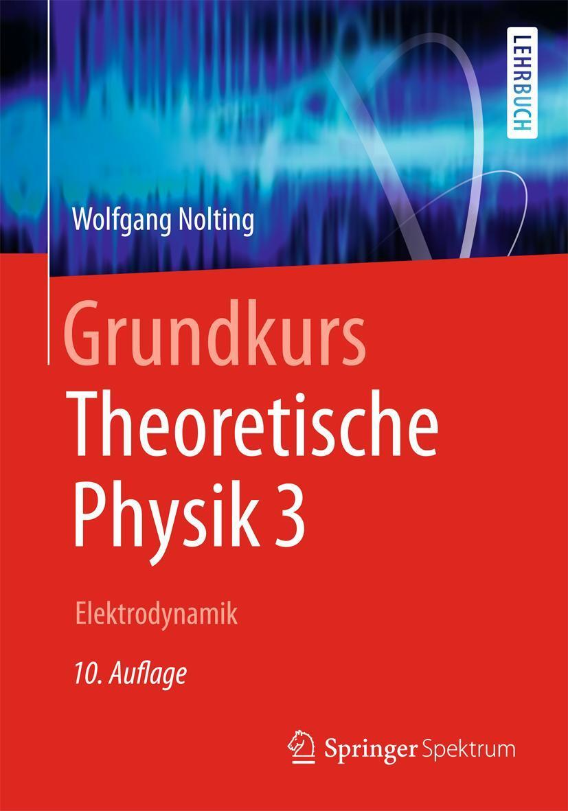 Cover: 9783642379048 | Grundkurs Theoretische Physik 3 | Elektrodynamik | Wolfgang Nolting