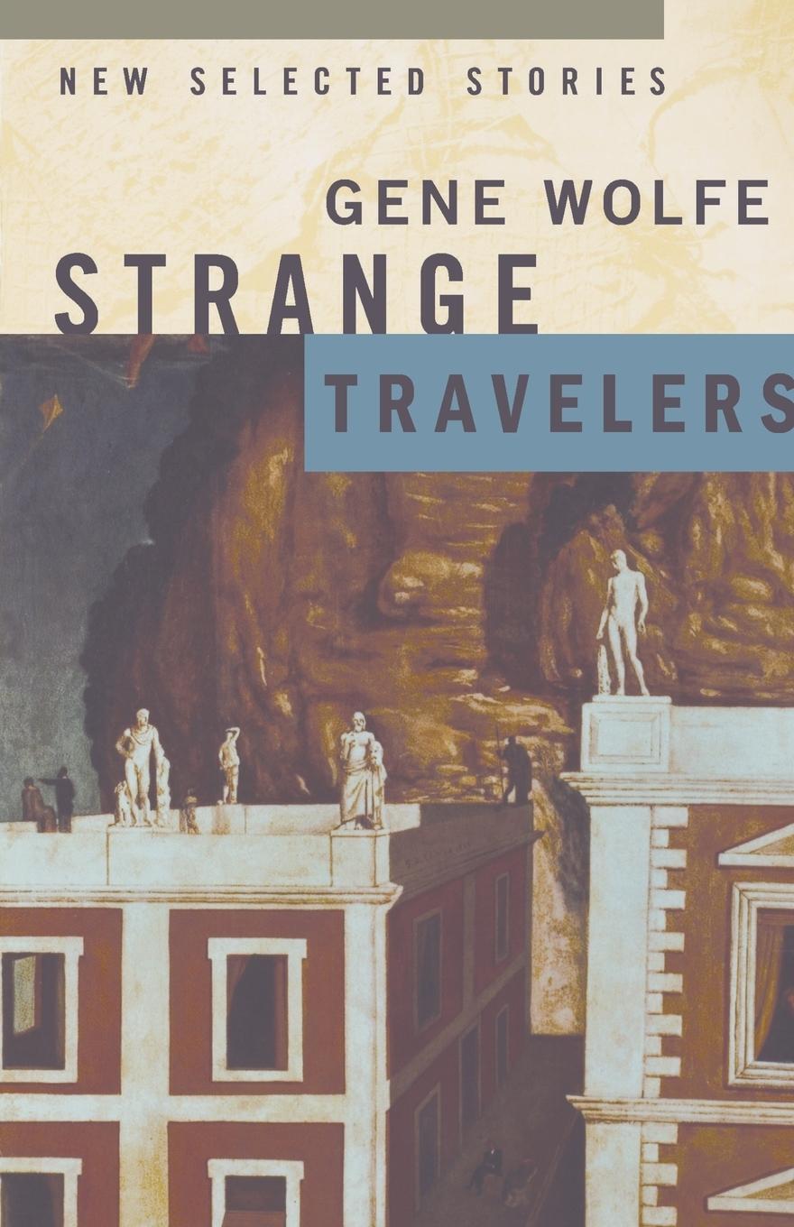 Cover: 9780312872786 | Strange Travelers | New Selected Stories | Gene Wolfe | Taschenbuch