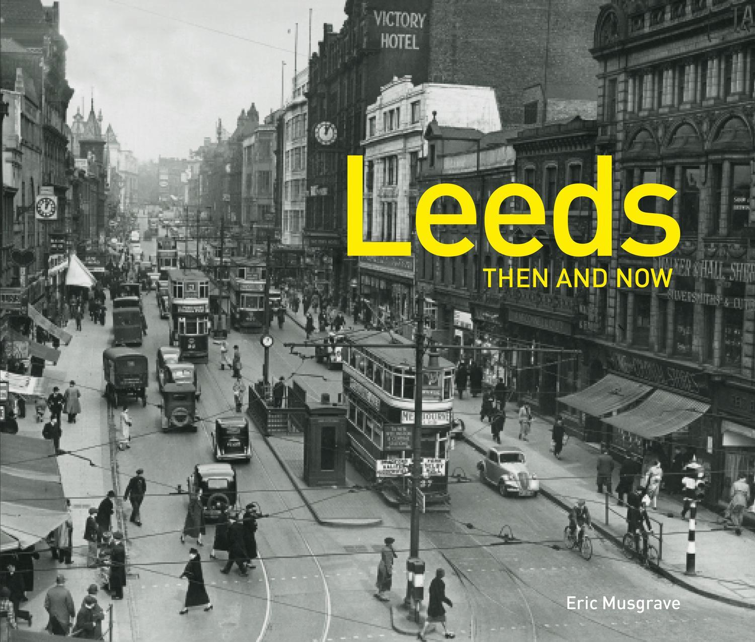 Cover: 9781911595915 | Leeds Then and Now | Eric Musgrave | Buch | Then and Now | Gebunden
