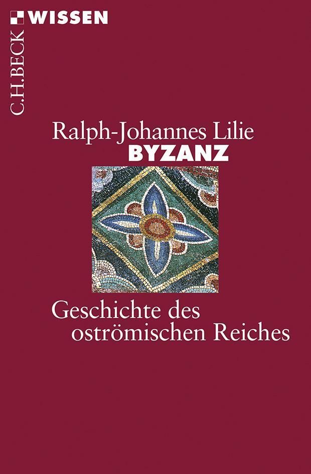 Cover: 9783406418853 | Byzanz | Geschichte des oströmischen Reiches 324 - 1453 | Lilie | Buch