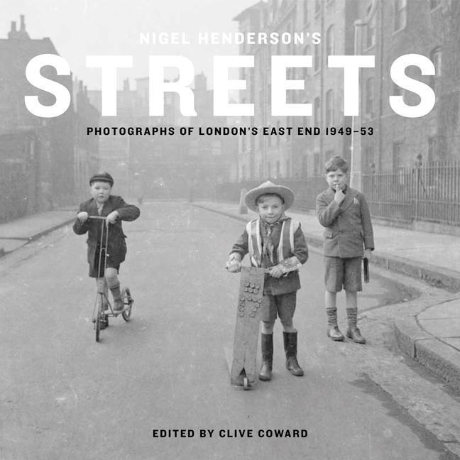 Cover: 9781849764995 | Nigel Henderson's Streets | Photographs of London's East End 1949-53