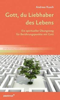 Cover: 9783790221954 | Gott, du Liebhaber des Lebens | Andreas Kusch | Taschenbuch | 104 S.