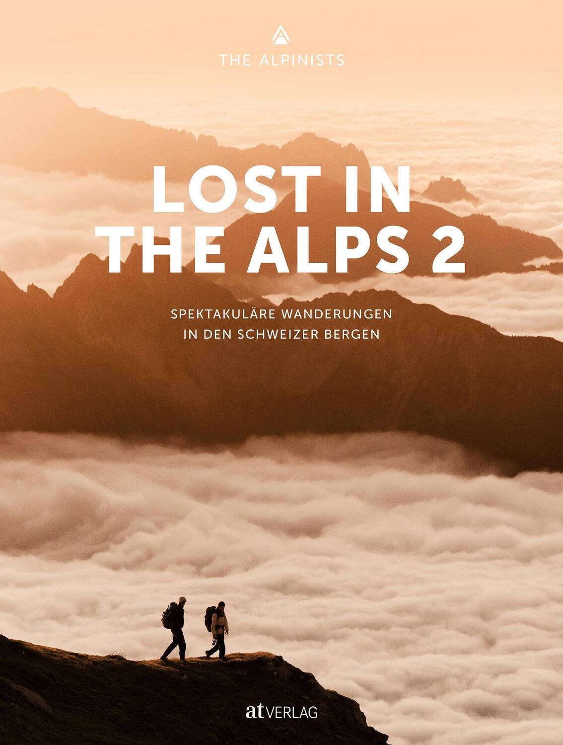 Cover: 9783039022175 | Lost In the Alps 2 | Spektakuläre Wanderungen in den Schweizer Bergen