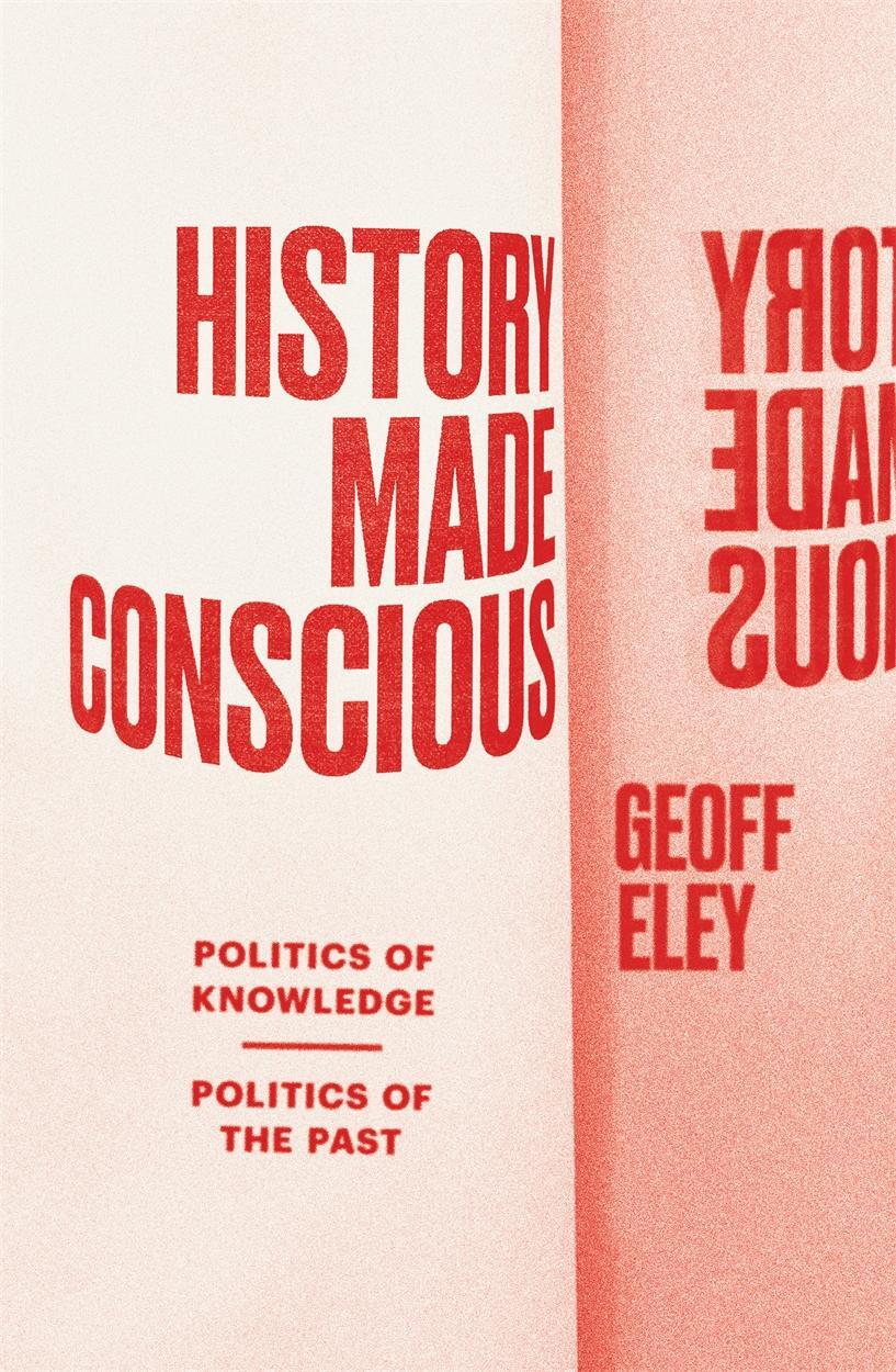 Cover: 9781839768132 | History Made Conscious | Politics of Knowledge, Politics of the Past