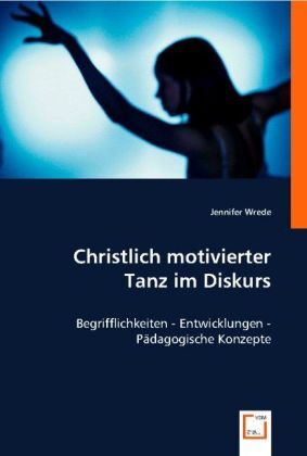 Cover: 9783639005257 | Christlich motivierter Tanz im Diskurs | Jennifer Wrede | Taschenbuch