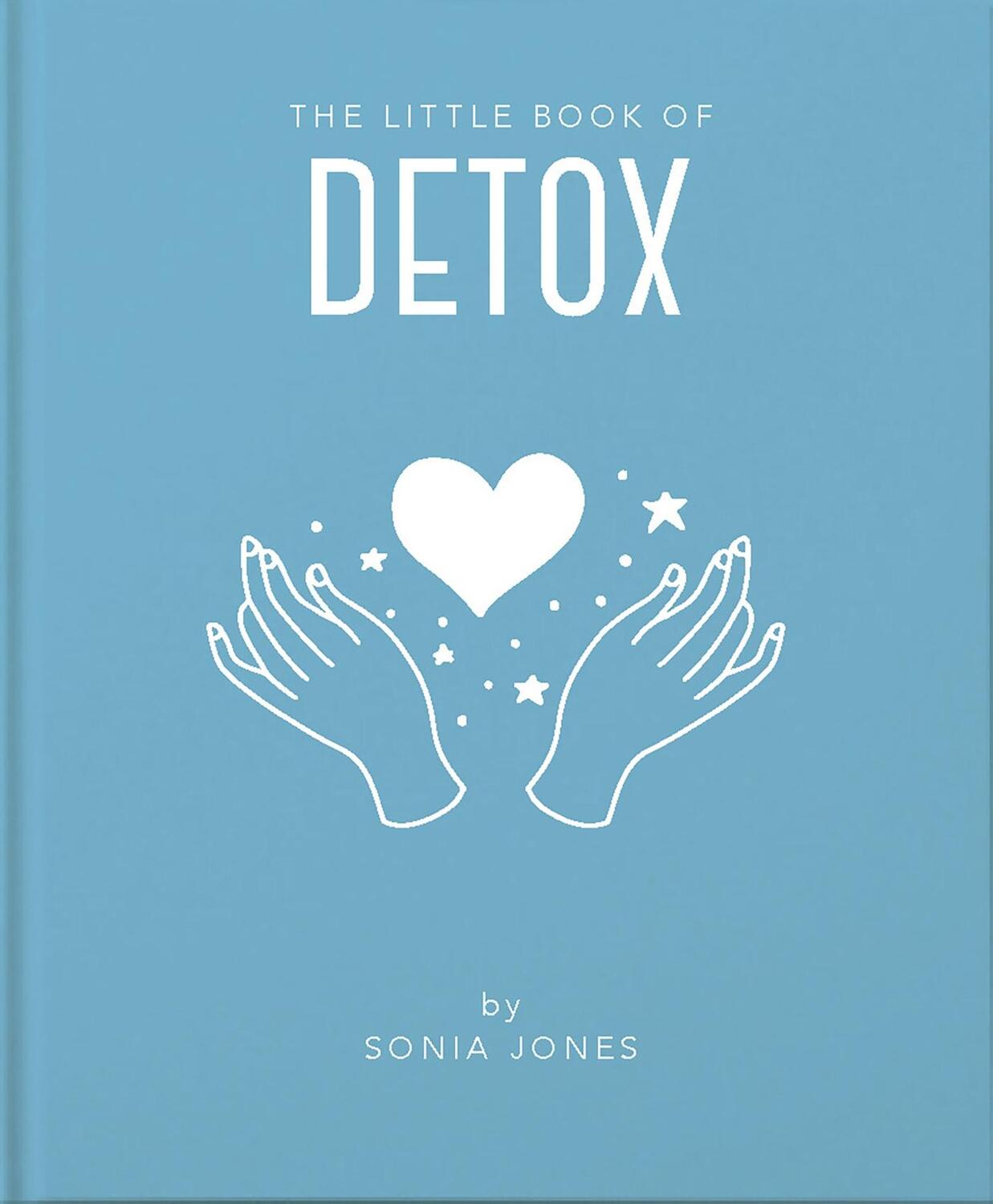 Cover: 9781911610908 | The Little Book of Detox | Sonia Jones | Buch | Gebunden | Englisch