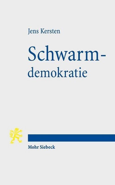 Cover: 9783161551659 | Schwarmdemokratie | Jens Kersten | Taschenbuch | 2017 | Mohr Siebeck