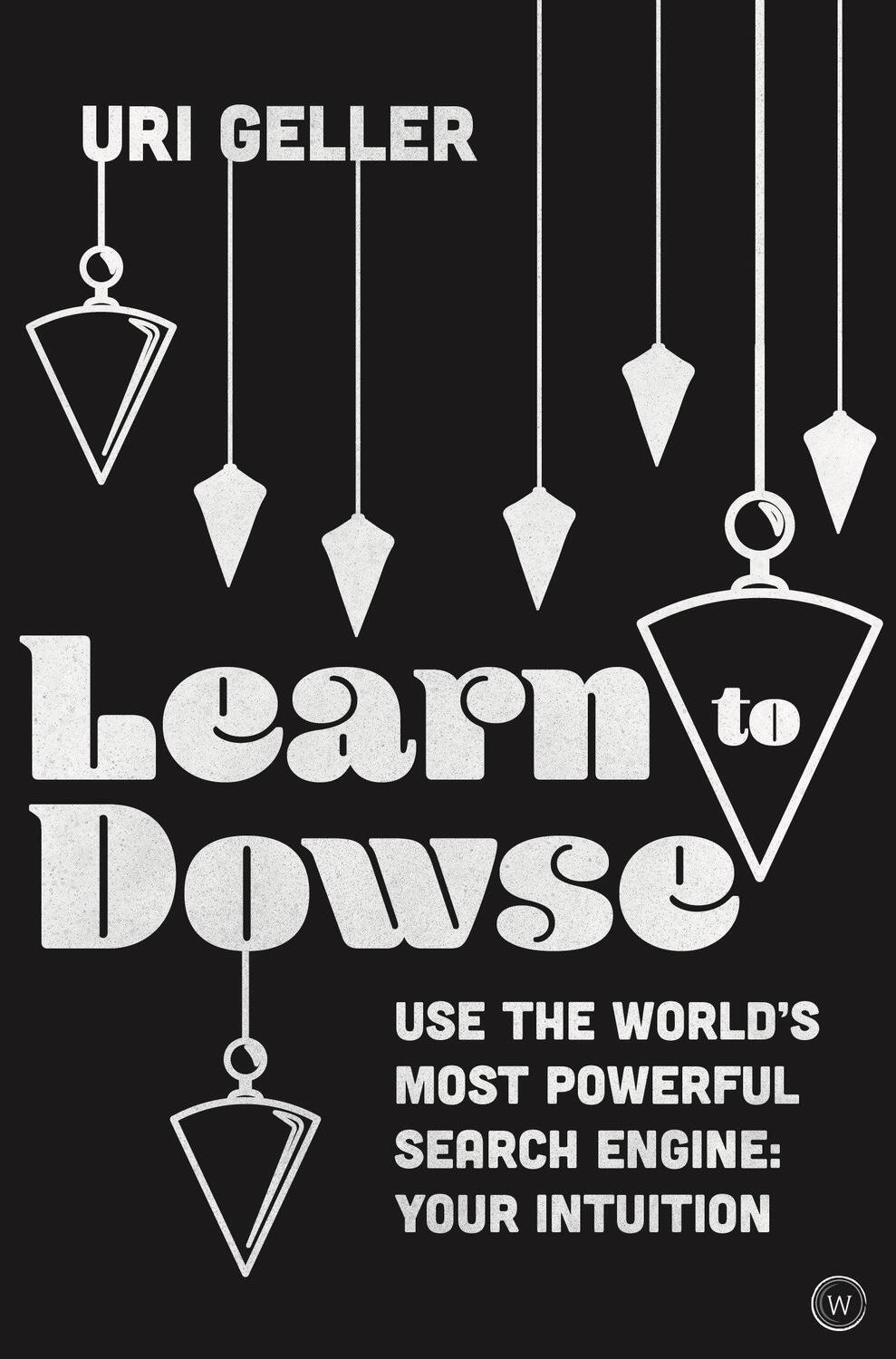 Cover: 9781786783820 | Learn to Dowse | Uri Geller | Buch | Englisch | 2020