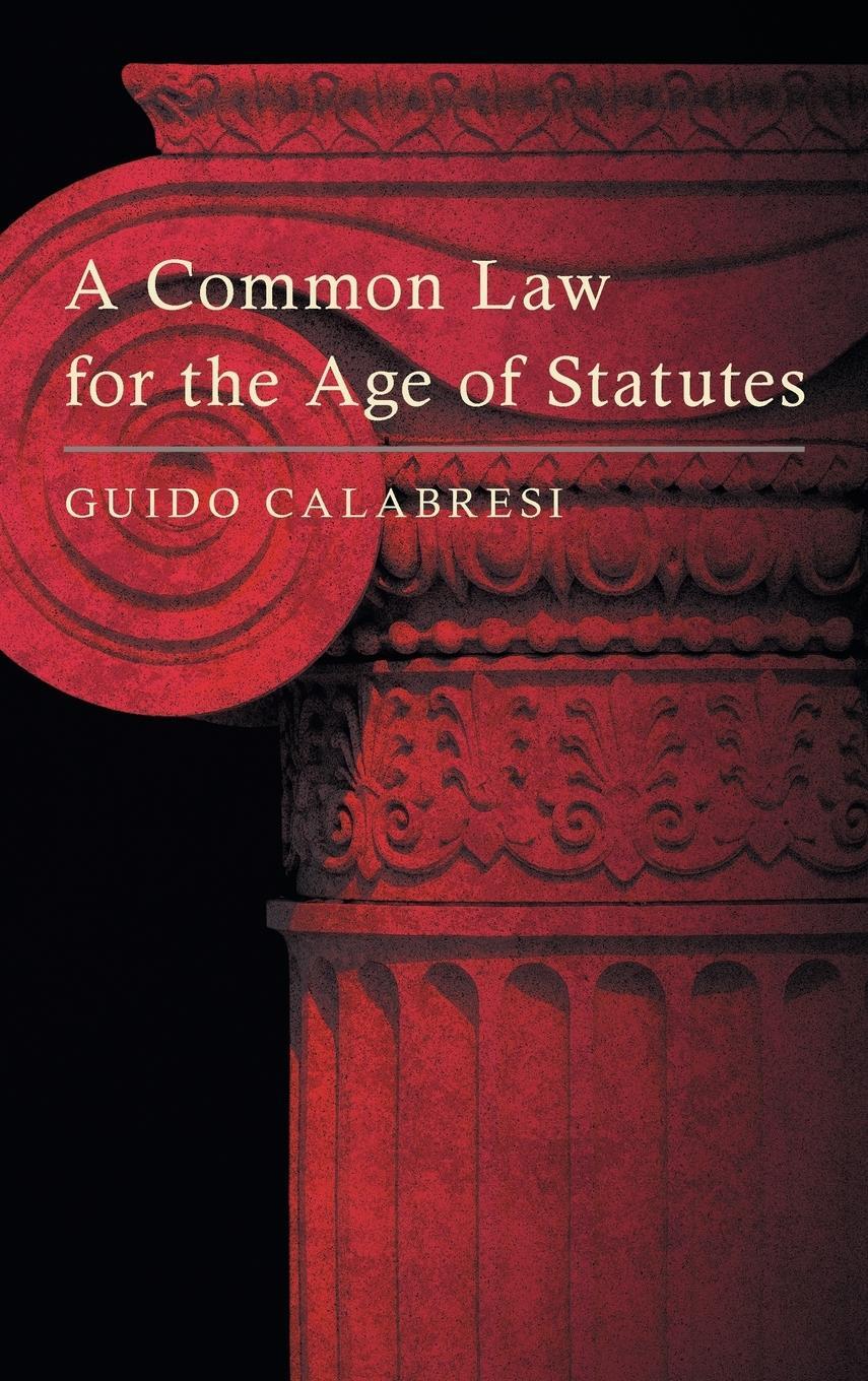 Cover: 9781584770404 | A Common Law for the Age of Statutes | Guido Calabresi | Buch | 2015