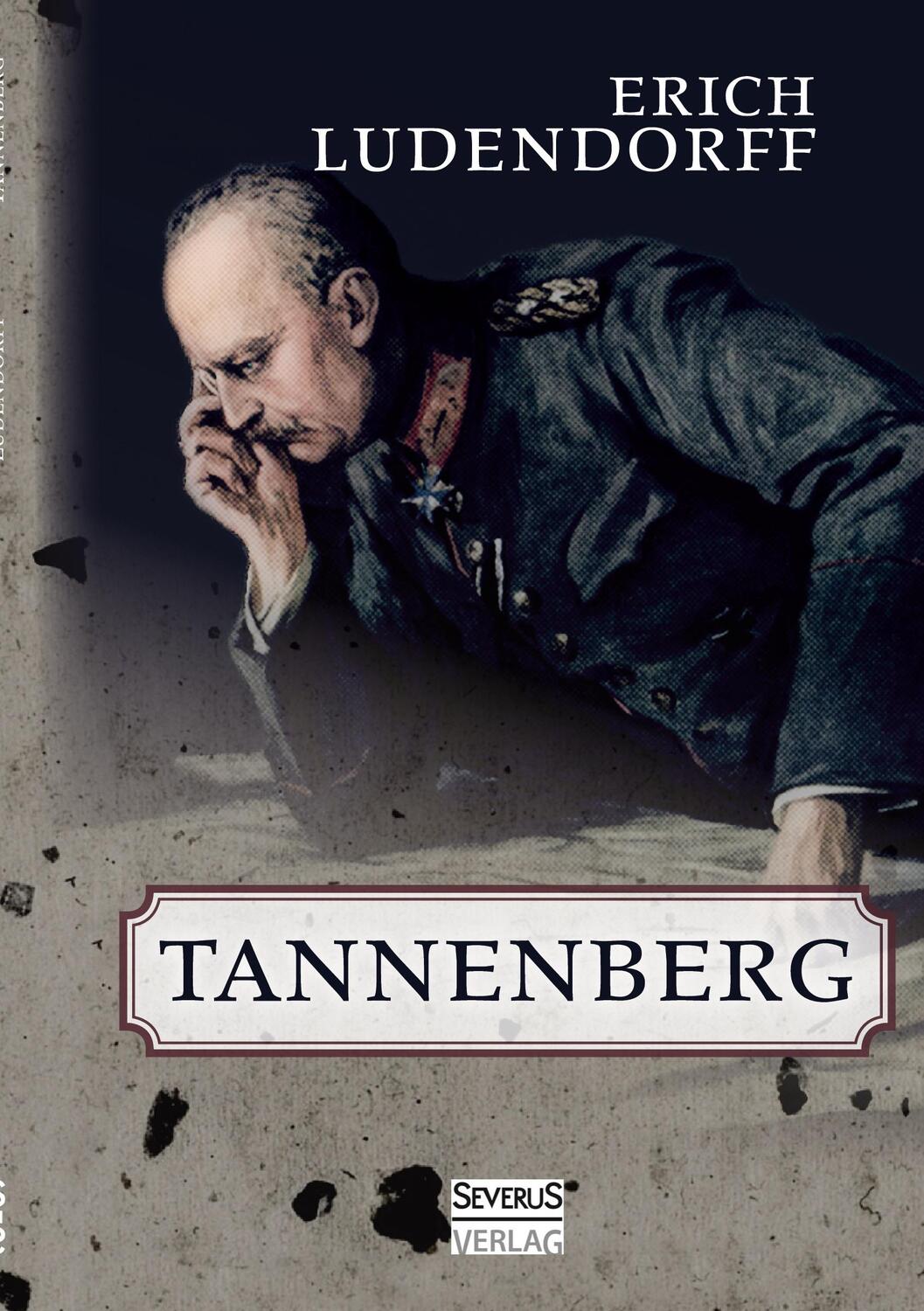 Cover: 9783958011588 | Tannenberg | Erich Ludendorff (u. a.) | Taschenbuch | Paperback | 2024