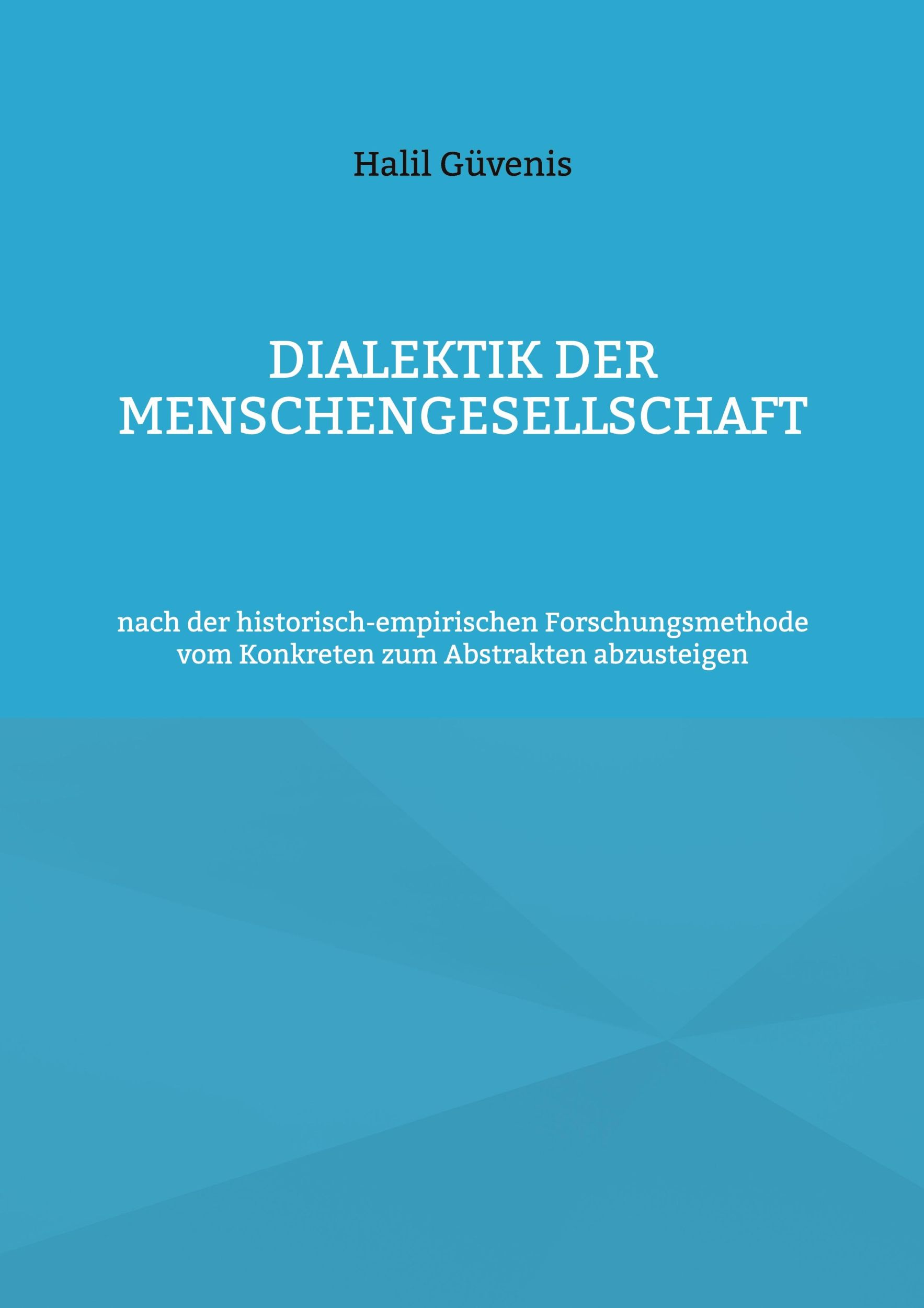 Cover: 9783759784360 | Dialektik der Menschengesellschaft | Halil Güvenis | Taschenbuch