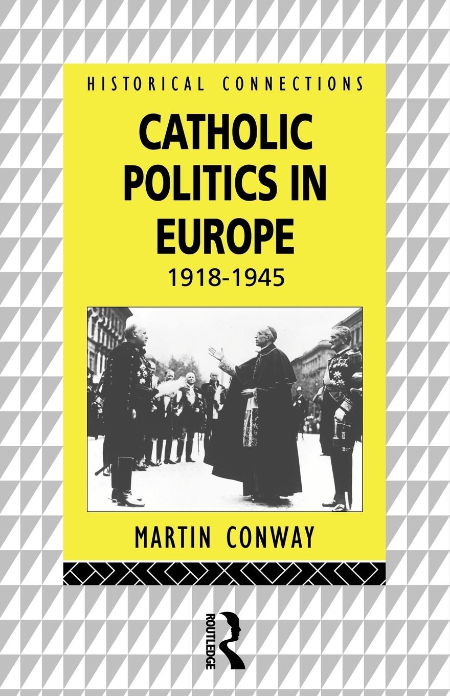 Cover: 9780415064019 | Catholic Politics in Europe, 1918-1945 | Martin Conway | Taschenbuch