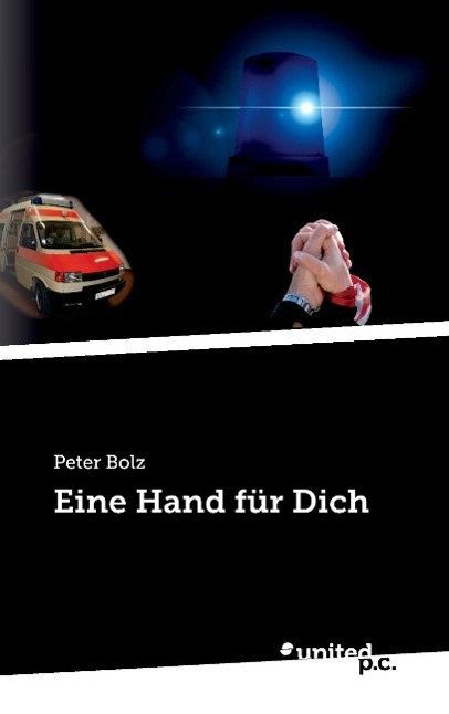 Cover: 9783710316302 | Eine Hand für Dich | Peter Bolz | Taschenbuch | United P. C. Verlag