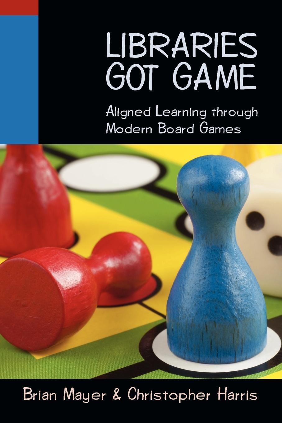 Cover: 9780838910092 | Libraries Got Game | Aligned Learning Through Modern Board Games