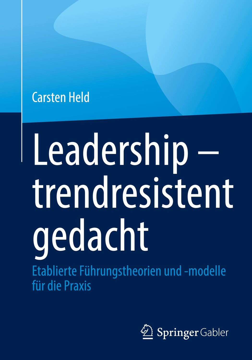 Cover: 9783662659045 | Leadership ¿ trendresistent gedacht | Carsten Held | Taschenbuch | XIX