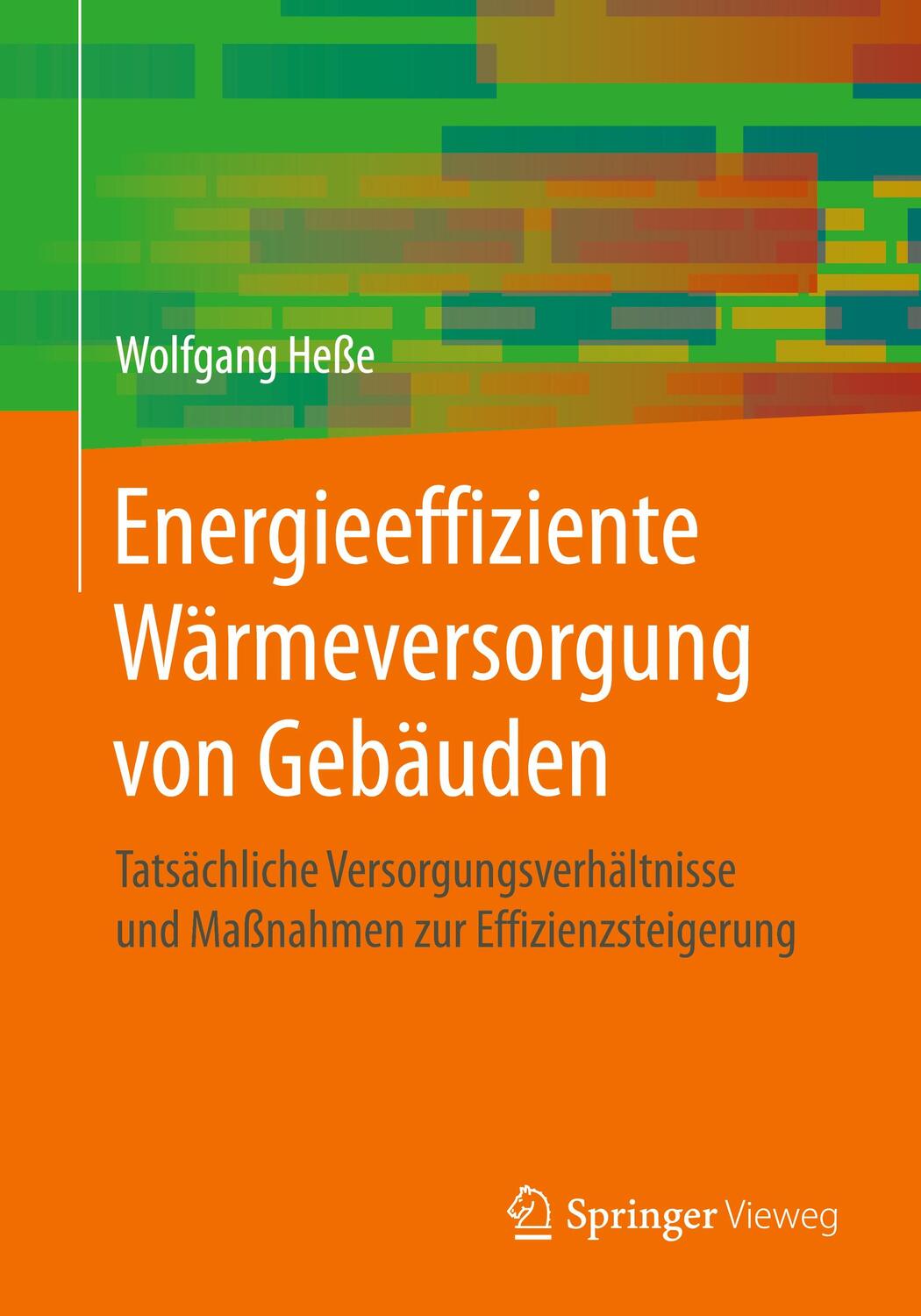 Cover: 9783658275709 | Energieeffiziente Wärmeversorgung von Gebäuden | Wolfgang Heße | Buch