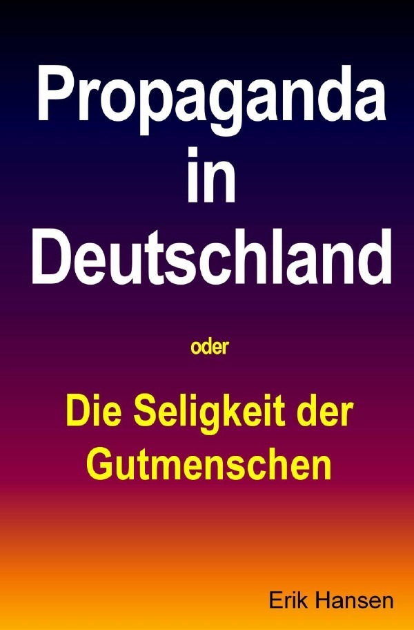 Cover: 9783746720340 | Propaganda in Deutschland | Die Seligkeit der Gutmenschen | Hansen