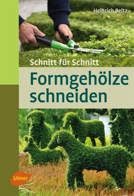 Cover: 9783800182688 | Formgehölze schneiden | Schnitt für Schnitt | Heinrich Beltz | Buch