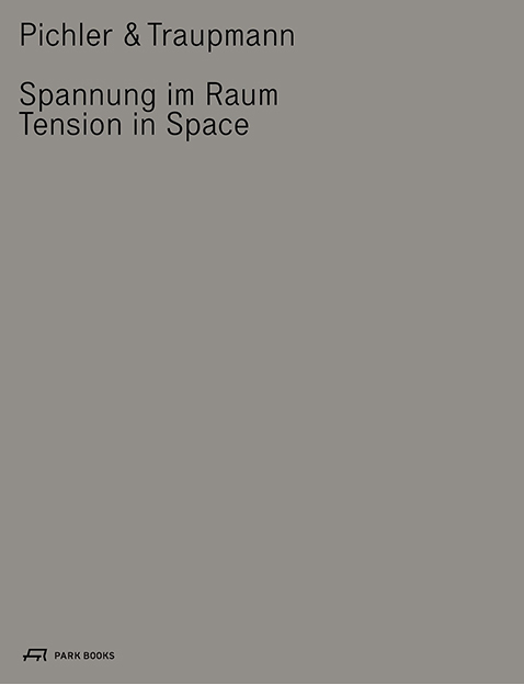 Cover: 9783038603061 | Pichler und Traupmann | Spannung im Raum | Architekten | Buch | 2022