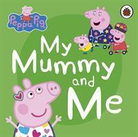 Cover: 9780241411926 | Peppa Pig: My Mummy and Me | Peppa Pig | Buch | Peppa Pig | Englisch