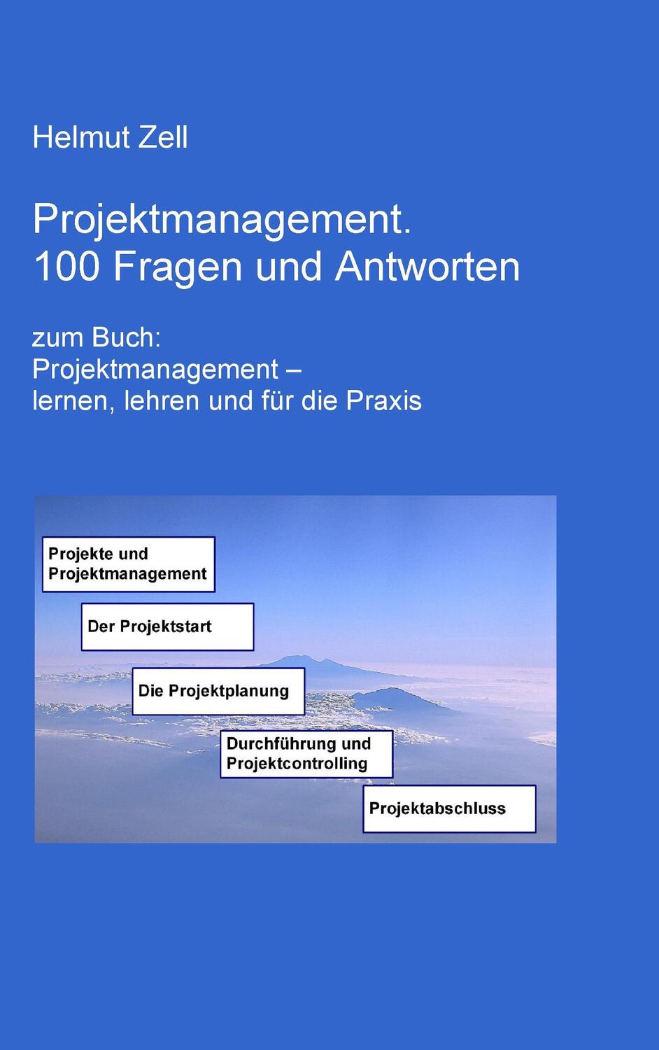 Cover: 9783738637410 | Projektmanagement | 100 Fragen und Antworten | Helmut Zell | Buch