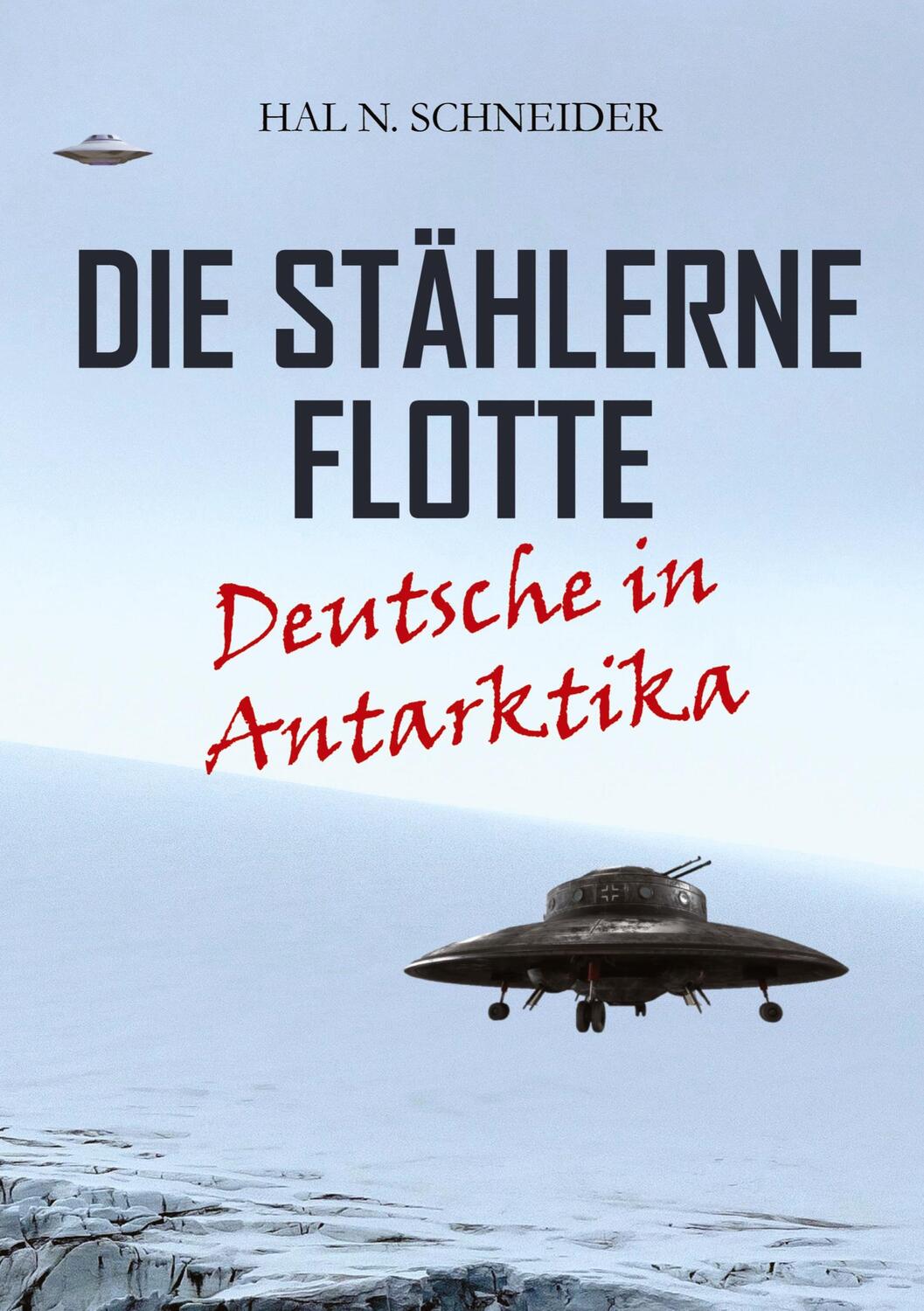 Cover: 9783384112866 | Die Stählerne Flotte | Deutsche in Antarktika | Hal N. Schneider