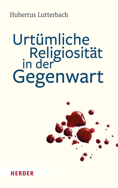 Cover: 9783451389719 | Urtümliche Religiosität in der Gegenwart | Hubertus Lutterbach | Buch