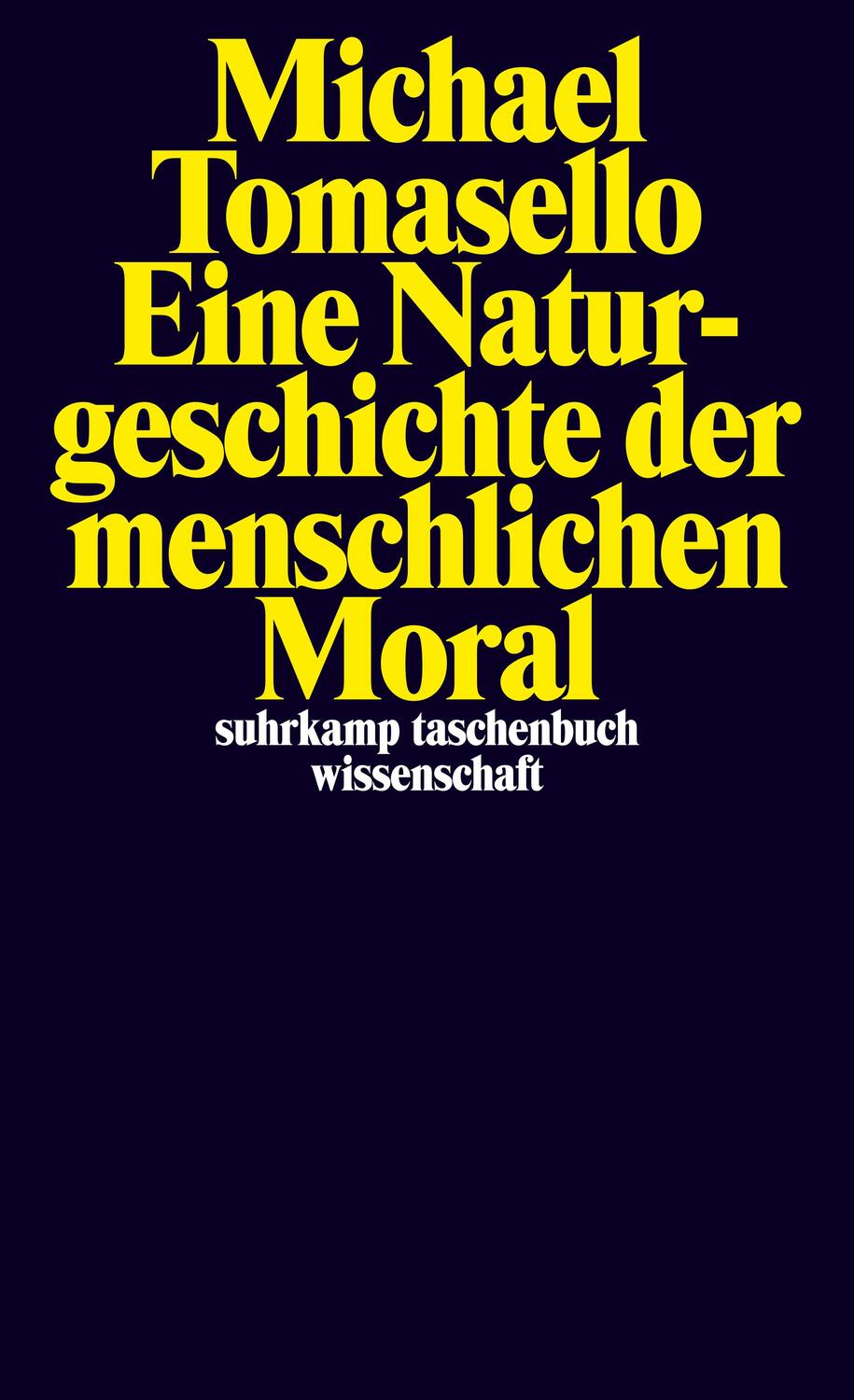 Eine Naturgeschichte der menschlichen Moral - Tomasello, Michael