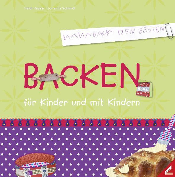 Cover: 9783896398291 | Backen für Kinder und mit Kindern | Heidi Hauser (u. a.) | Buch | 2011