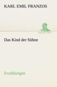 Cover: 9783842407435 | Das Kind der Sühne | Erzählungen | Karl Emil Franzos | Taschenbuch
