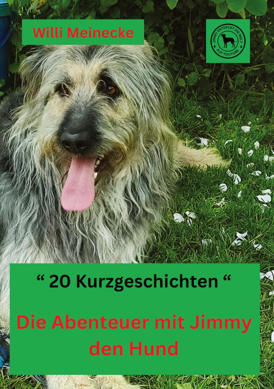 Cover: 9783384169112 | Die Abenteuer mit Jimmy den Hund | 20 Kurzgeschichten | Willi Meinecke