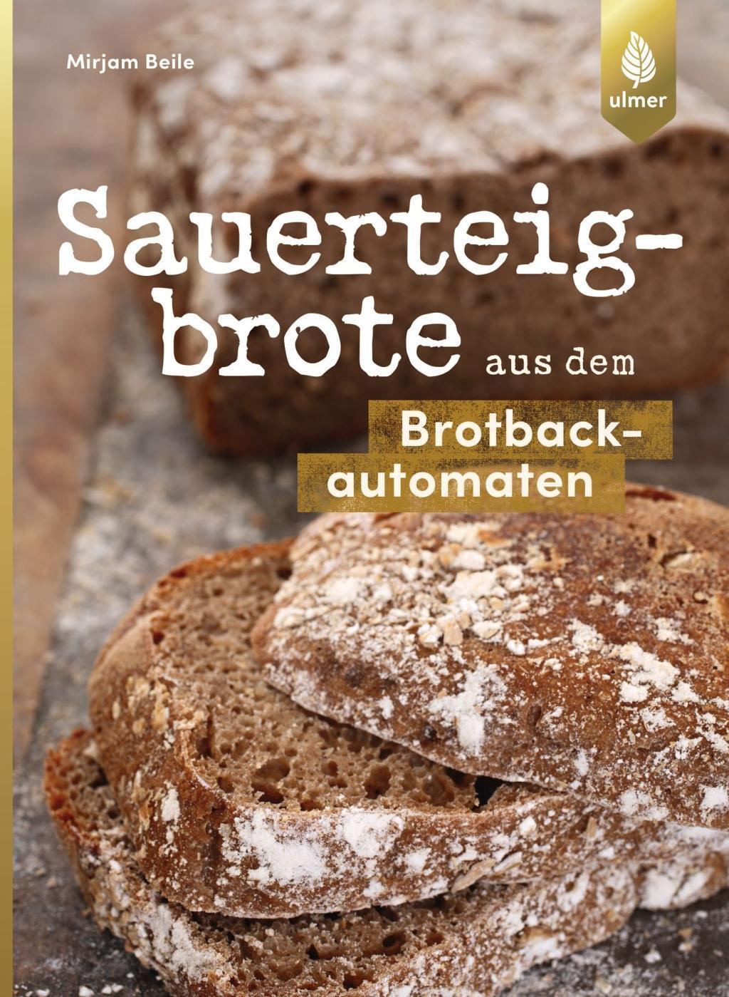 Cover: 9783818605391 | Sauerteigbrote aus dem Brotbackautomaten | Mirjam Beile | Taschenbuch