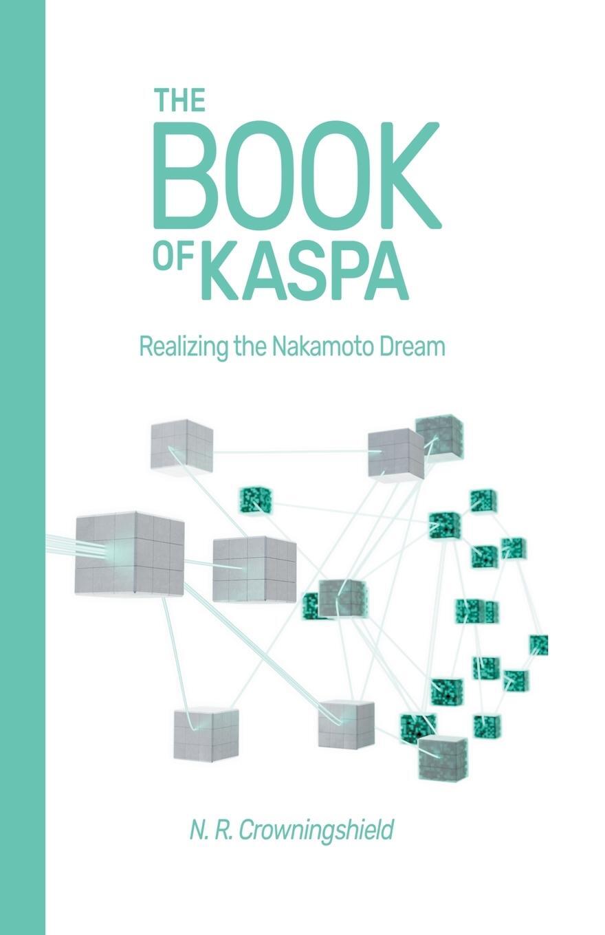 Cover: 9798853405059 | The Book of Kaspa | Realizing the Nakamoto Dream | Crowningshield