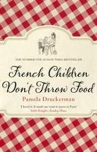 Cover: 9780552779173 | French Children Don't Throw Food | Pamela Druckerman | Taschenbuch