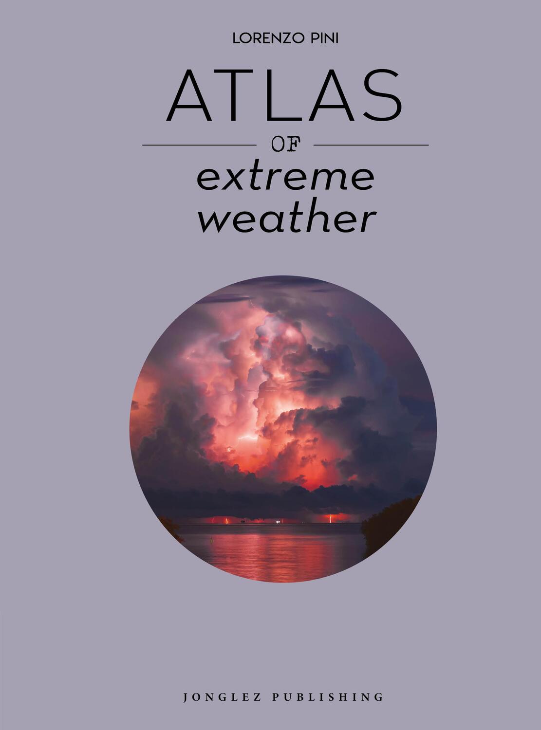 Cover: 9782361956998 | Atlas of Extreme Weathers | Lorenzo Pini | Buch | 160 S. | Englisch