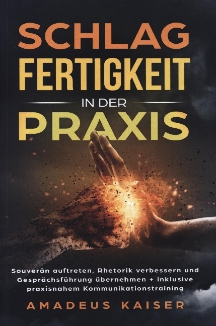 Cover: 9783965832183 | Schlagfertigkeit in der Praxis | Amadeus Kaiser | Taschenbuch | 250 S.