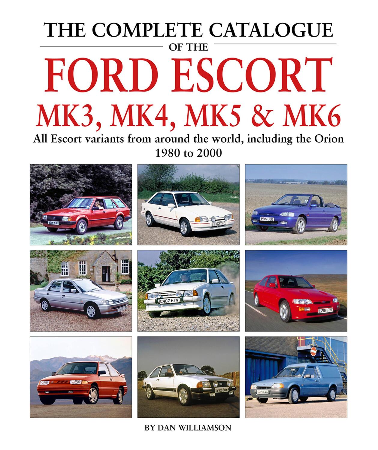 Cover: 9781906133887 | The Complete Catalogue of the Ford Escort Mk 3, Mk 4, Mk 5 &amp; Mk 6